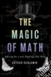 The Magic of Math libro in lingua di Benjamin Arthur