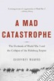 A Mad Catastrophe libro in lingua di Wawro Geoffrey