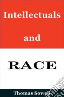 Intellectuals and Race libro in lingua di Sowell Thomas