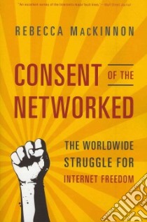 Consent of the Networked libro in lingua di Mackinnon Rebecca