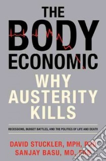 The Body Economic libro in lingua di Stuckler David, Basu Sanjay