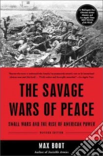 The Savage Wars of Peace libro in lingua di Boot Max