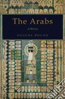 The Arabs libro in lingua di Rogan Eugene