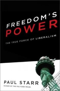 Freedom's Power libro in lingua di Starr Paul