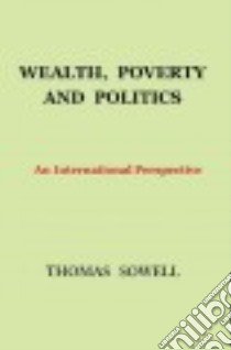 Wealth, Poverty and Politics libro in lingua di Sowell Thomas