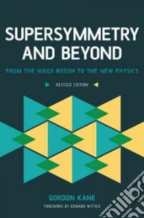Supersymmetry and Beyond libro in lingua di Kane Gordon, Witten Edward (FRW)