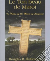 Le Ton Beau De Marot libro in lingua di Hofstadter Douglas R.