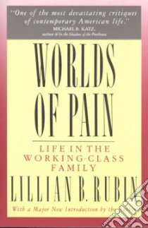 Worlds of Pain libro in lingua di Rubin Lillian B.