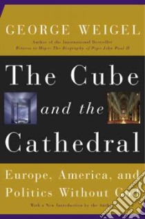 The Cube And the Cathedral libro in lingua di Weigel George