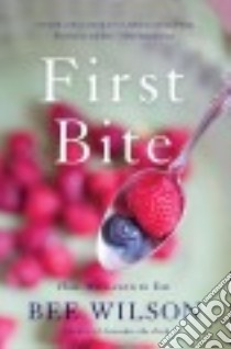 First Bite libro in lingua di Wilson Bee, Lee Annabel (ILT)