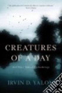 Creatures of a Day libro in lingua di Yalom Irvin D.