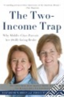 The Two-Income Trap libro in lingua di Warren Elizabeth, Tyagi Amelia Warren
