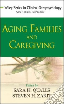 Aging Families and Caregiving libro in lingua di Qualls Sarah Honn (EDT), Zarit Steven H.