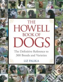 The Howell Book of Dogs libro in lingua di Palika Liz