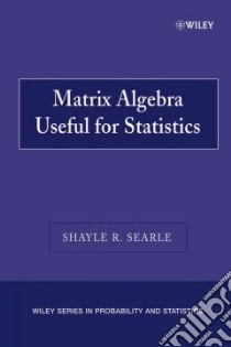 Matrix Algebra Useful for Statistics libro in lingua di Searle Shayle R., Searle S. R.