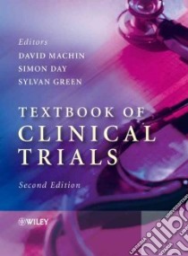 Textbook of Clinical Trials libro in lingua di Machin David (EDT), Day Simon (EDT), Green Sylvan B. (EDT)