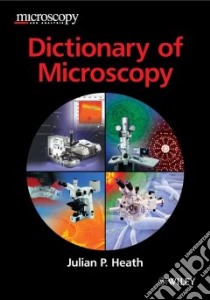 Dictionary of Microscopy libro in lingua di Heath Julian P.