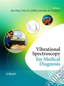 Vibrational Spectroscopy for Medical Diagnosis libro in lingua di Diem Max (EDT), Griffiths Peter R. (EDT), Chalmers John M. (EDT)