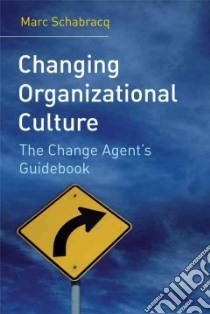 Changing Organizational Culture libro in lingua di Schabracq Marc J.