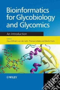 Bioinformatics for Glycobiology And Glycomics libro in lingua di Von Der Lieth Claus-wilhelm (EDT), Luetteke Thomas (EDT), Frank Martin (EDT)