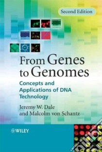 From Genes to Genomes libro in lingua di Dale Jeremy W., Von Schantz Malcolm