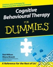 Cognitive Behavioural Therapy for Dummies libro in lingua di Willson Robert, Branch Rhena