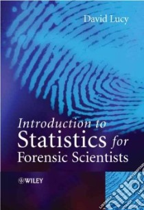 Introductory Statistics for Forensic Scientists libro in lingua di Lucy David