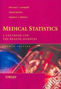 Medical Statistics libro in lingua di Machin David, Campbell Michael J., Walters Stephen J.