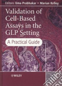 Validation of Cell-Based Assays in the GLP Setting libro in lingua di Prabhakar Uma Ph.D. (EDT), Kelley Marian (EDT)
