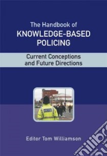 Handbook of Knowledge-Based Policing libro in lingua di Williamson Tom (EDT)