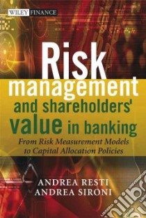 Risk Management and Shareholders' Value in Banking libro in lingua di Sironi Andrea, Resti Andrea