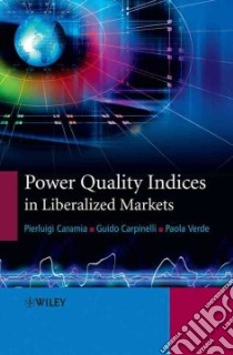 Power Quality Indices in Liberalized Markets libro in lingua di Caramia Pierluigi, Carpinelli Guido, Verde Paola