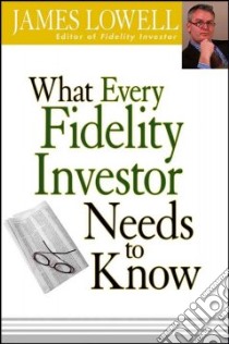 What Every Fidelity Investor Needs to Know libro in lingua di Lowell James