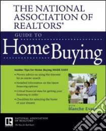 The National Association of Realtors Guide to Home Buying libro in lingua di Evans Blanche