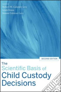 The Scientific Basis of Child Custody Decisions libro in lingua di Galatzer-Levy Robert M. (EDT), Kraus Louis (EDT), Galatzer-levy Jeanne