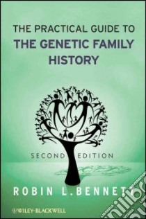 The Practical Guide to the Genetic Family History libro in lingua di Bennett Robin L.