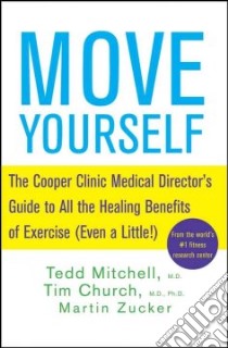 Move Yourself libro in lingua di Mitchell Tedd M.D., Church Tim, Zucker Martin
