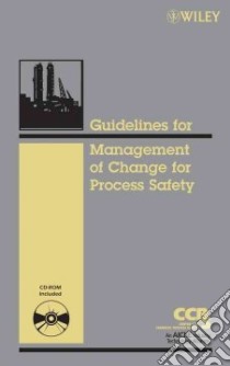 Guidelines for the Management of Change for Process Safety libro in lingua di Center For Chemical Process Safety (COR)