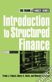 Introduction to Structured Finance libro in lingua di Fabozzi Frank J., Davis Henry A., Choudhry Moorad