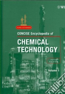 Kirk-Othmer Concise Encyclopedia of Chemical Technology libro in lingua di John Wiley & Sons (COR)