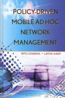 Policy-Driven Mobile Ad Hoc Network Management libro in lingua di Chadha Ritu, Kant Latha