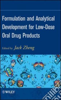 Formulation and Analytical Development for Low-Dose Oral Drug Products libro in lingua di Zheng Jack (EDT)