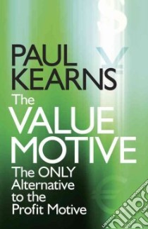The Value Motive libro in lingua di Kearns Paul