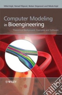 Computer Modeling in Bioengineering libro in lingua di Kojic Milos, Filipovic Nenad, Stojanovic Boban, Kojic Nikola
