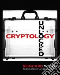 Cryptology Unlocked libro in lingua di Wobst Reinhard, Shafir Angelika (TRN)