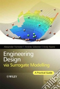 Engineering Design via Surrogate Modelling libro in lingua di Forrester Alexander I. J., Sobester Andras, Keane Andy J.