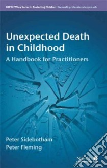 Unexpected Death in Childhood libro in lingua di Sidebotham Peter, Fleming Peter
