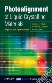 Photoalignment of Liquid Crystalline Materials libro in lingua di Chigrinov Vladimir G., Kozenkov Vladimir M., Kwok Hoi-Sing