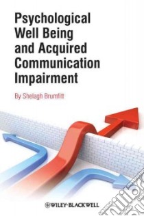 Psychological Well-Being and Acquired Communication Impairments libro in lingua di Brumfitt Shelagh Ph.D. (EDT)