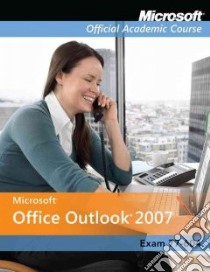 Microsoft Office Outlook 2007 libro in lingua di Microsoft Official Academic Course (COR)